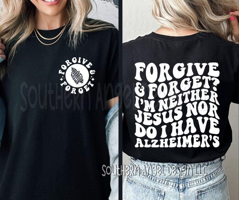 Forgive and forget, Positive tshirt, Religious tshirt, Funny woman’s tee, God is greater, inspirational tshirt, Faith