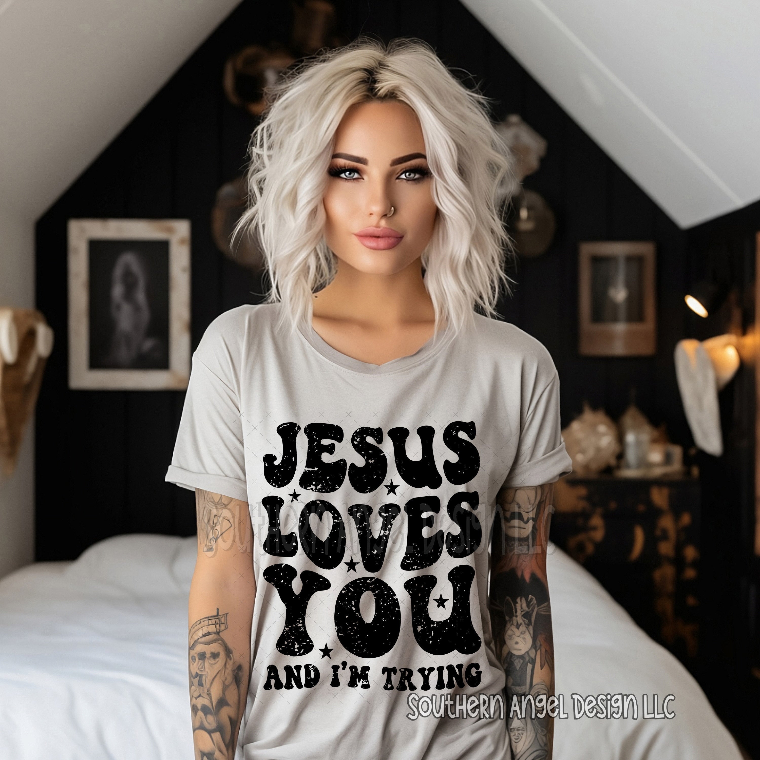 Jesus Loves You And I’m Trying shirt, Funny shirt, sarcastic shirt, Religious shirt, Leave the judging to Jesus, Love like Jesus